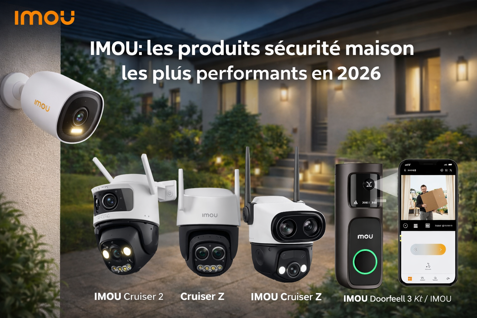 Meilleurs produits IMOU 2026 : les 6 caméras et sonnettes connectées les plus intéressantes pour sécuriser sa maison